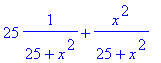 25*1/(25+x^2)+x^2/(25+x^2)