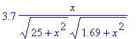 3.7/(25+x^2)^(1/2)*x/(1.69+x^2)^(1/2)