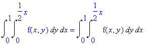 Int(Int(f(x,y),y = 0 .. 1/2*x),x = 0 .. 1) = Int(In...