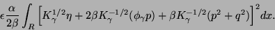 \begin{displaymath}
\epsilon\geqq \frac{\alpha}{2\beta}\int_{\Bbb R} \Big [{\Ca...
...\gamma}p)+\beta {\Cal K}_{\gamma}^{-1/2}(
p^2+q^2)\Big]^2dx.
\end{displaymath}
